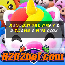 xổ số bến tre ngày 22 tháng 2 năm 2024