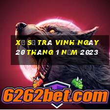 xổ số trà vinh ngày 20 tháng 1 năm 2023