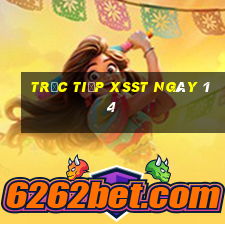 Trực tiếp XSST ngày 14