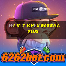 đổi mật khẩu garena plus