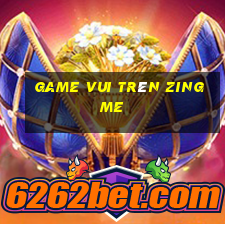 game vui trên zing me