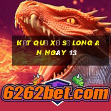 kết quả Xổ Số Long An ngày 13