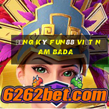 Đăng ký Fun88 Việt nam Bada