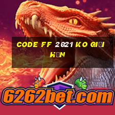 code ff 2021 ko giới hạn