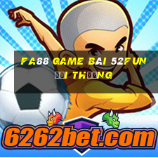 Fa88 Game Bài 52Fun Đổi Thưởng