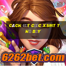 Cách đặt cược XSMT thứ bảy