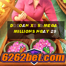 Dự Đoán Xổ Số mega millions ngày 29