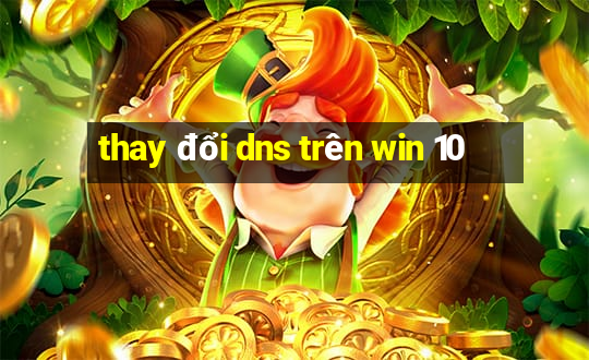 thay đổi dns trên win 10