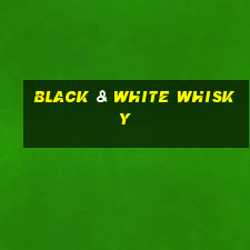 black & white whisky