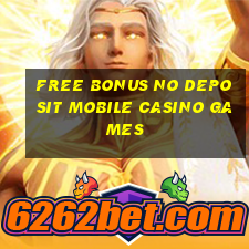 free bonus no deposit mobile casino games