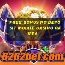 free bonus no deposit mobile casino games