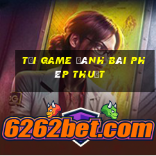 tải game đánh bài phép thuật