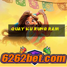 quay hu rung ram