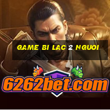 game bi lac 2 nguoi