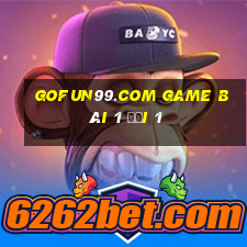 Gofun99.Com Game Bài 1 Đổi 1