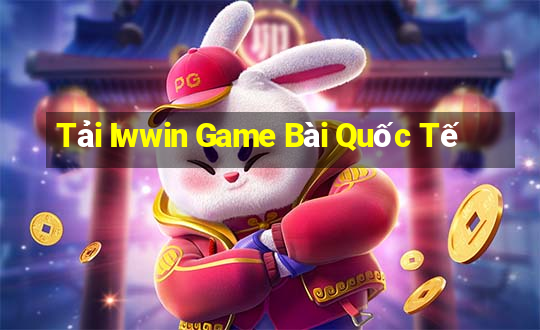 Tải Iwwin Game Bài Quốc Tế