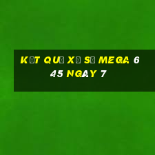 kết quả Xổ Số MEGA 6 45 ngày 7