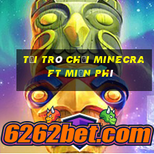 tải trò chơi minecraft miễn phí