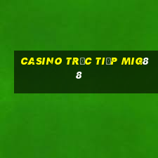 Casino Trực tiếp mig88