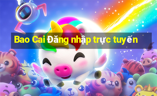 Bao Cai Đăng nhập trực tuyến