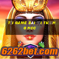 tải game bài đổi thưởng ncc