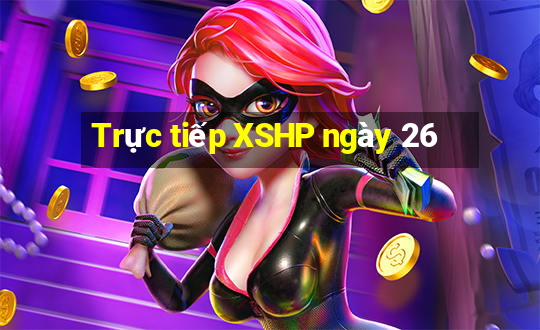 Trực tiếp XSHP ngày 26