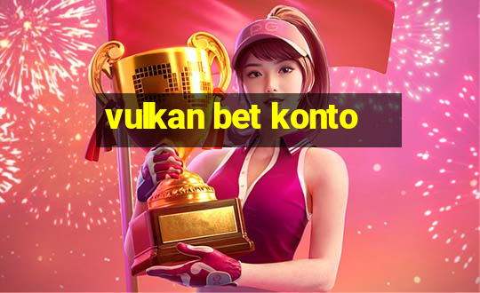 vulkan bet konto