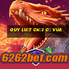 quy luật chơi cờ vua