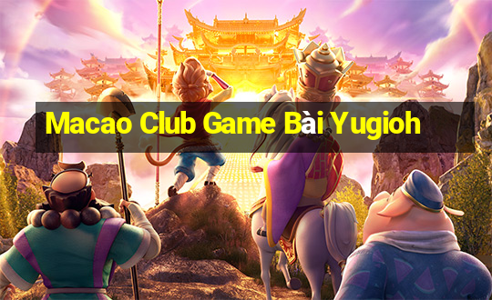 Macao Club Game Bài Yugioh