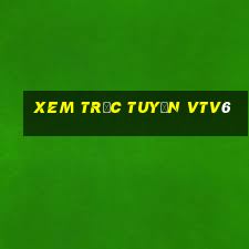 xem trực tuyến vtv6