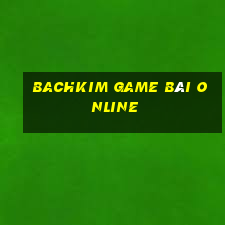 Bachkim Game Bài Online