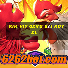 Rik Vip Game Bài Royal