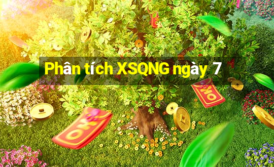 Phân tích XSQNG ngày 7