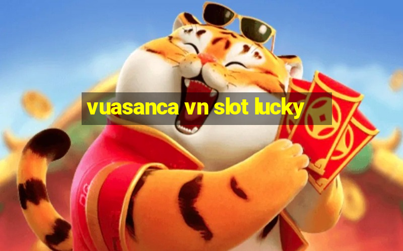 vuasanca vn slot lucky