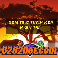 xem trực tuyến kênh giải trí