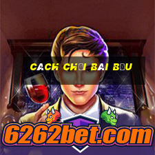 cách chơi bài bửu