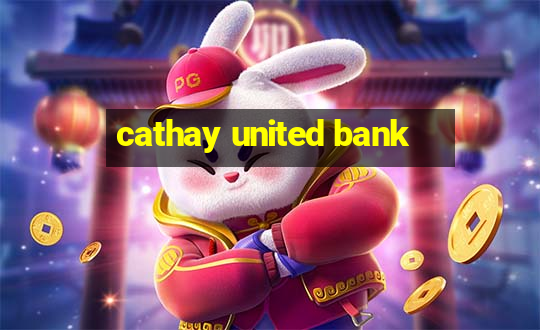 cathay united bank