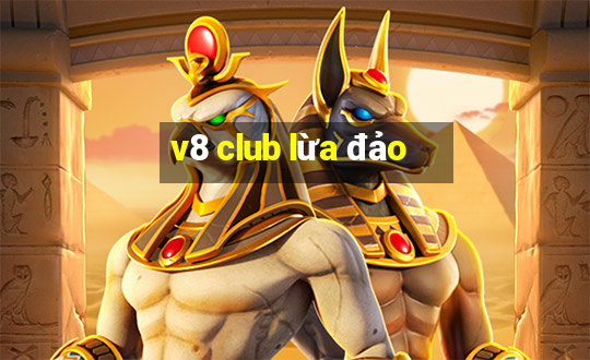 v8 club lừa đảo