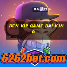 Ben Vip Game Bài King