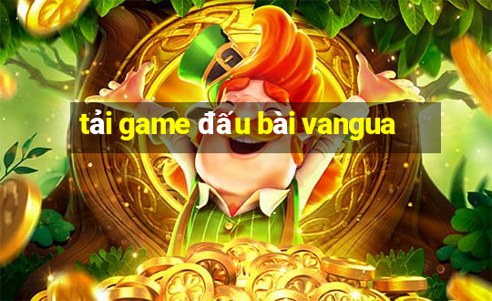 tải game đấu bài vangua