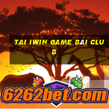 Tai Iwin Game Bài Club