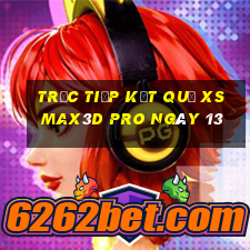 Trực tiếp kết quả xs Max3D Pro ngày 13