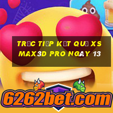 Trực tiếp kết quả xs Max3D Pro ngày 13