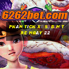 Phân tích Xổ Số bến tre ngày 22