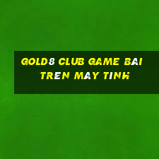 Gold8 Club Game Bài Trên Máy Tính