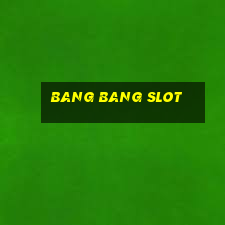 bang bang slot