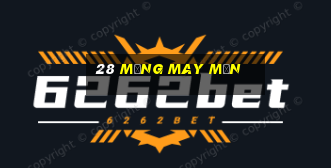 28 Mạng may mắn