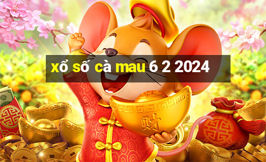 xổ số cà mau 6 2 2024