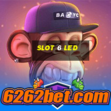 slot 6 led