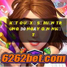 kết quả xổ số miền trung 30 ngày gần nhất